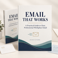 Email That Works — A Practical Guide to Clear, Professional Workplace Email